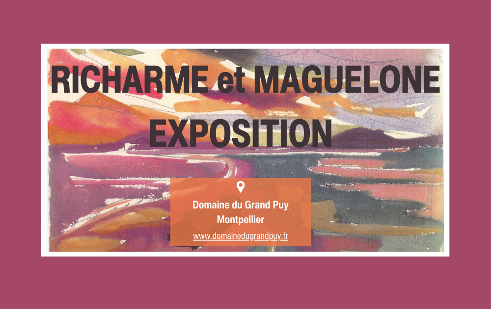 Exposition RICHARME et MAGUELONE au Domaine du Grand Puy.